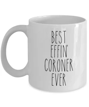 Best Effin Coroner Ever Mug Coffee Cup Funny Gift