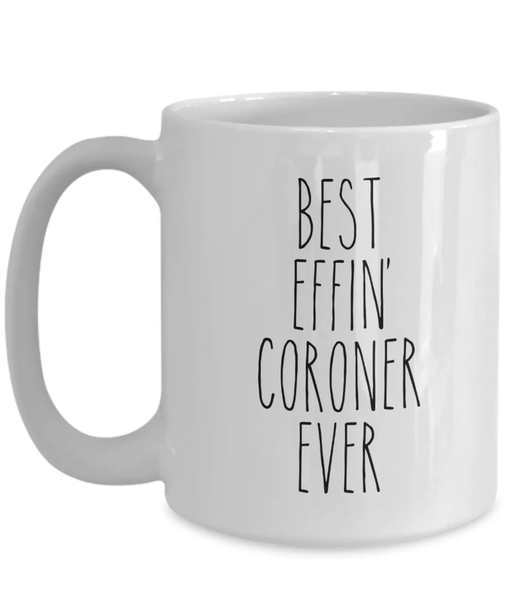 Best Effin Coroner Ever Mug Coffee Cup Funny Gift