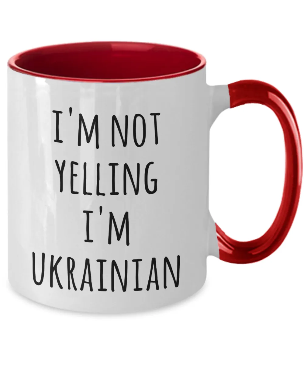 I'm Not Yelling I'm Ukrainian Mug Two-Tone Coffee Cup Funny Gift