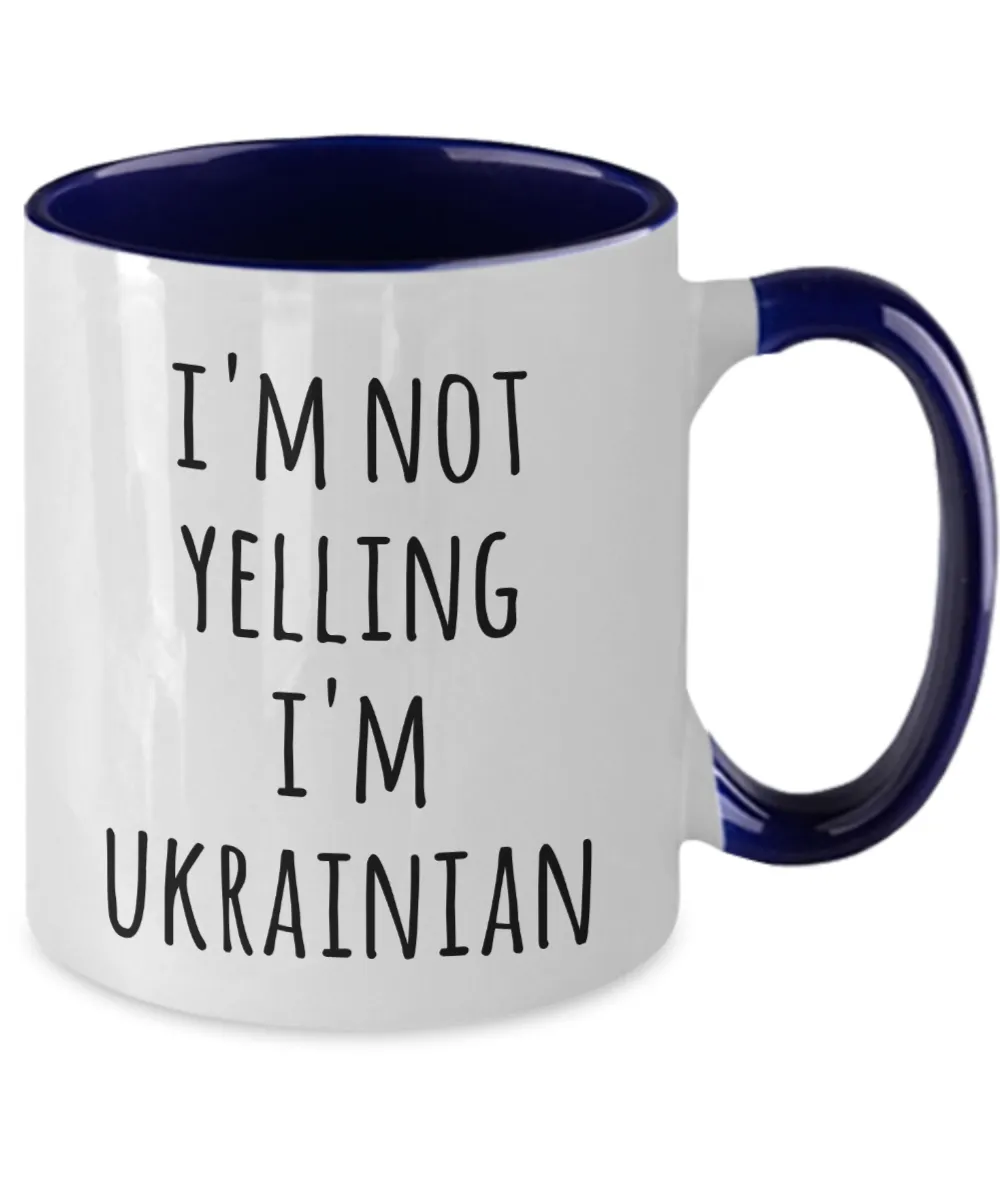 I'm Not Yelling I'm Ukrainian Mug Two-Tone Coffee Cup Funny Gift