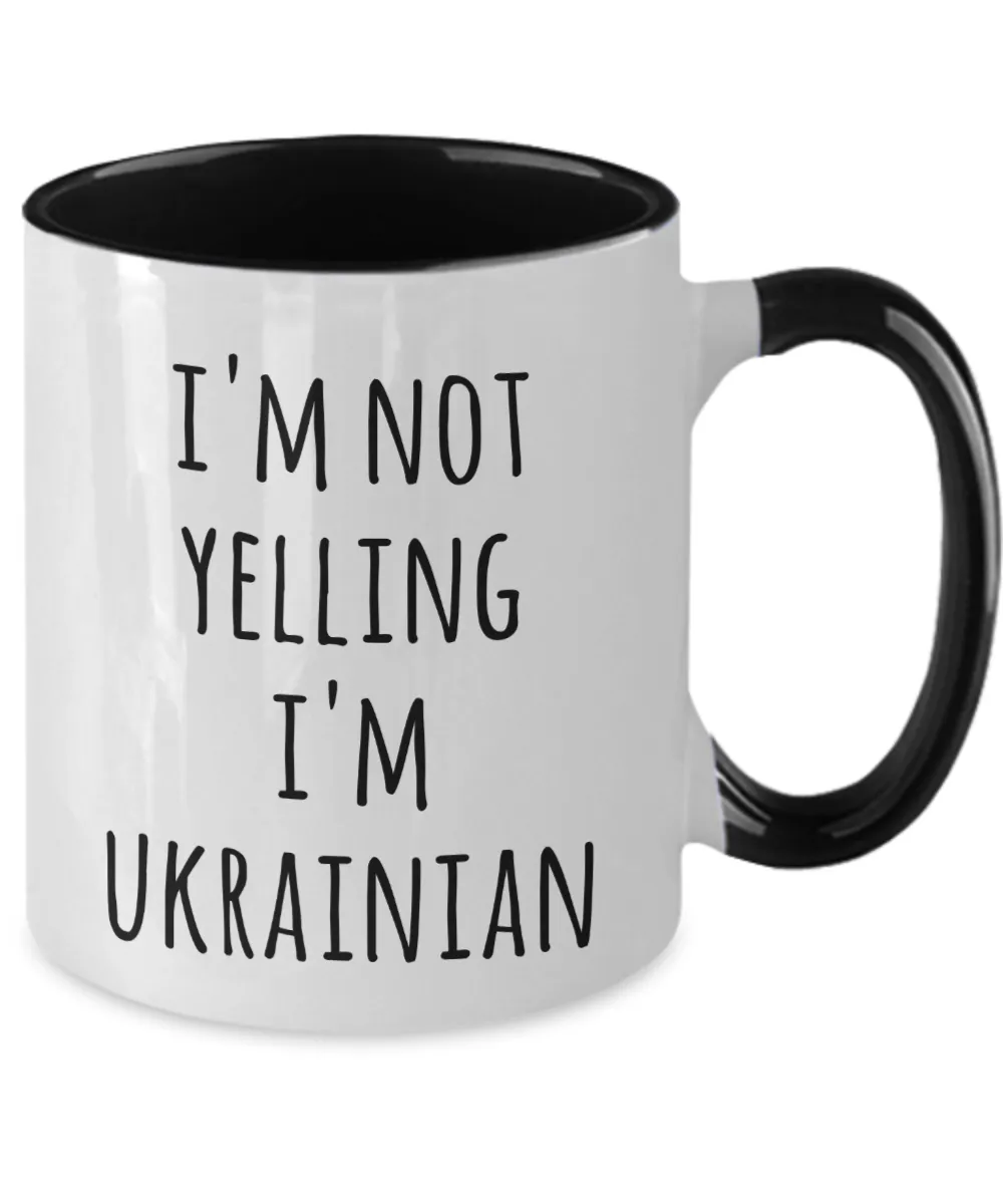 I'm Not Yelling I'm Ukrainian Mug Two-Tone Coffee Cup Funny Gift