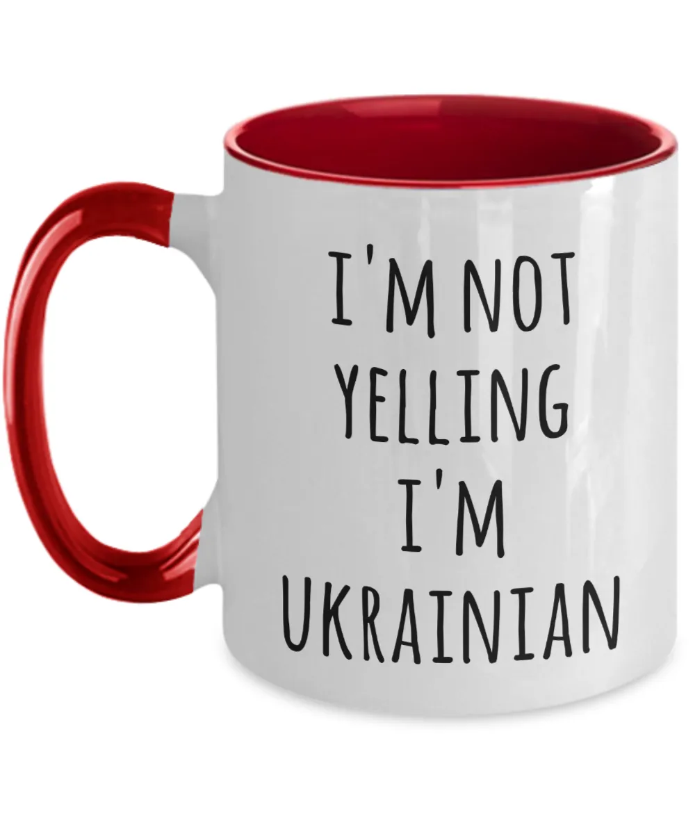 I'm Not Yelling I'm Ukrainian Mug Two-Tone Coffee Cup Funny Gift