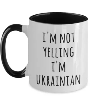 I'm Not Yelling I'm Ukrainian Mug Two-Tone Coffee Cup Funny Gift