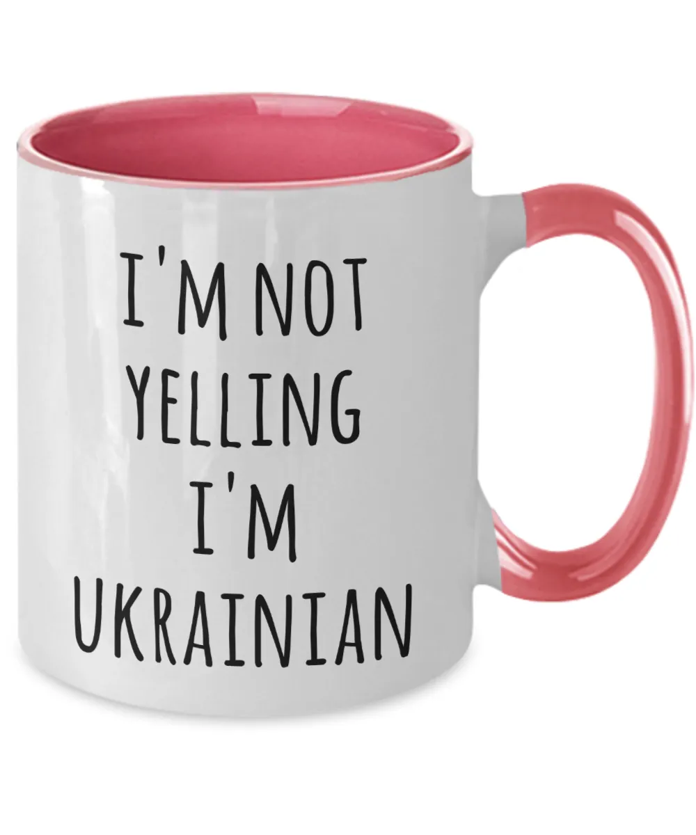 I'm Not Yelling I'm Ukrainian Mug Two-Tone Coffee Cup Funny Gift