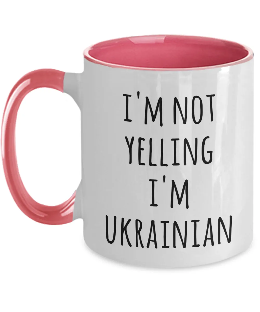 I'm Not Yelling I'm Ukrainian Mug Two-Tone Coffee Cup Funny Gift