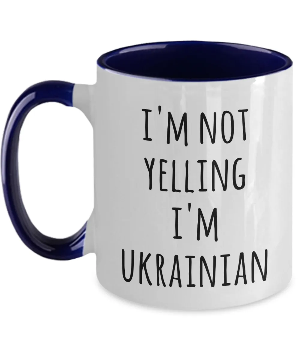 I'm Not Yelling I'm Ukrainian Mug Two-Tone Coffee Cup Funny Gift